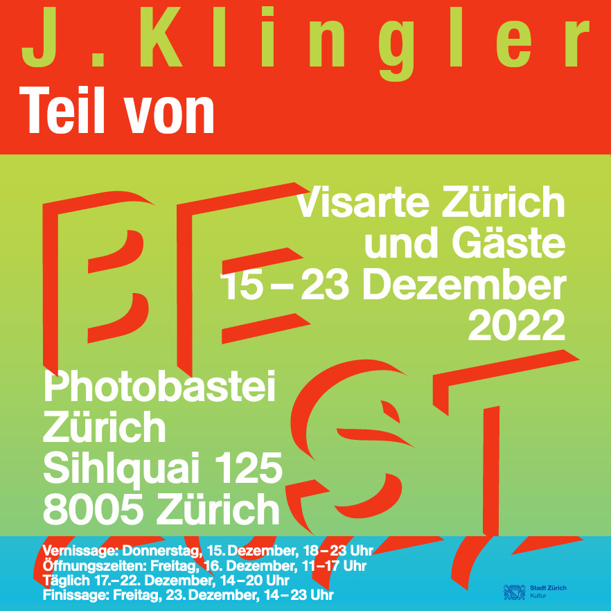 Group Exhibition J.Klingler Teil von, December 2021, Photobastei Zürich, Sihlquai 125, 8005 Zürich, 15-23 Dezember 2022